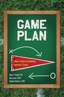 Game Plan A Man's Guide to Achieving Emotional Fitness