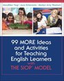 99 More Ideas and Activities for Teaching English Learners with the SIOP Model