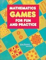 Mathematics Games for Fun and Practice