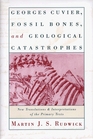 Georges Cuvier Fossil Bones and Geological Catastrophes  New Translations and Interpretations of the Primary Texts