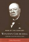 Man of the Century  Winston Churchill and His Legend Since 1945