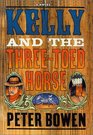 Kelly and the Three Toed Horse A Novel Featuring Yellowstone Kelly Gentleman and Scout