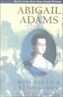 Abigail Adams Witness to a Revolution