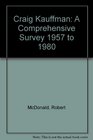 Craig Kauffman A Comprehensive Survey 1957 to 1980