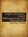 English Literature Noted Bibliographically and Biographically