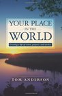 Your Place in the World Creating a life of vision purpose and service