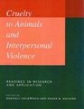 Cruelty to Animals and Interpersonal Violence Readings in Research and Application