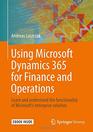 Using Microsoft Dynamics 365 for Finance and Operations Learn and understand the functionality of Microsoft's enterprise solution