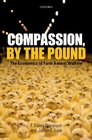 Compassion by the Pound The Economics of Farm Animal Welfare