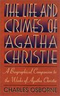 The Life and Crimes of Agatha Christie A Biographical Companion to the Works of Agatha Christie