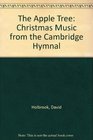 The Apple Tree Christmas Music from the Cambridge Hymnal