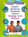 Super Science Projects About Energy and Motion