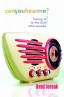 Can You Hear Me?: Tuning In to the God Who Speaks