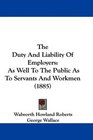 The Duty And Liability Of Employers As Well To The Public As To Servants And Workmen