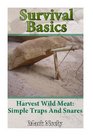 Survival Basics  Harvest Wild Meat Simple Traps and Snares