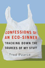 Confessions of an EcoSinner Tracking Down the Source of My Stuff