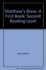 Matthew's Brew A First Book Second Reading Level