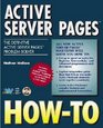 Active Server Pages HowTo The Definitive Active Server Pages ProblemSolver
