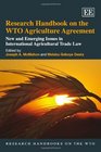 Research Handbook on the WTO Agriculture Agreement New and Emerging Issues in International Agricultural Trade Law