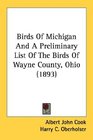 Birds Of Michigan And A Preliminary List Of The Birds Of Wayne County Ohio