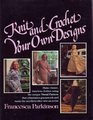Knit and crochet your own designs