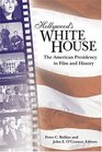 Hollywood's White House: The American Presidency In Film And History