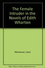 Female Intruder in the Novels of Edith Wharton