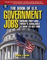 The Book of US Government Jobs Where They Are What's A  How to Get One