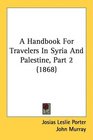 A Handbook For Travelers In Syria And Palestine Part 2