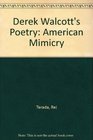 Derek Walcott's Poetry American Mimicry