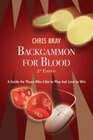 Backgammon for Blood A Guide for Those Who Like to Play but Love to Win