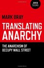 Translating Anarchy The Anarchism of Occupy Wall Street