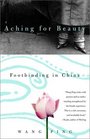 Aching for Beauty : Footbinding in China