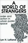 A World of Strangers Order and Action in Urban Public Space