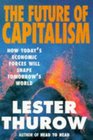 The Future of Capitalism How Today's Economic Forces Will Shape Tomorrow's World