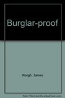 Burglarproof A Complete Guide to Home Security