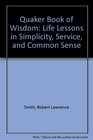 Quaker Book of Wisdom Life Lessons in Simplicity Service and Common Sense