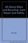 All About Bikes and Bicycling Care Repair and Safety