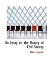 An Essay on the History of Civil Society  Eighth Edition