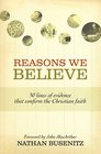 Reasons We Believe 50 Lines of Evidence That Confirm the Christian Faith