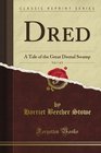 Dred A Tale of the Great Dismal Swamp Vol 1 of 2