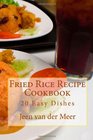 Fried Rice Recipe Cookbook 20 Easy Dishes