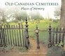 Old Canadian Cemeteries Places of Memory