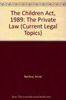 The Children ACT 1989 The Private Law