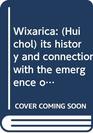 Wixarica  its history and connection with the emergence of the Indian city states in Mexico  seen through Indian myths legends history