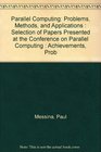 Parallel Computing Problems Methods and Applications  Selection of Papers Presented at the Conference on Parallel Computing  Achievements Prob