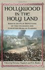 Hollywood in the Holy Land Essays on Film Depictions of the Crusades and ChristianMuslim Clashes