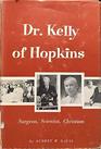 Dr. Kelly of Hopkins: Surgeon, Scientist, Christian