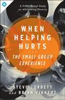 When Helping Hurts The Small Group Experience