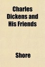 Charles Dickens and His Friends